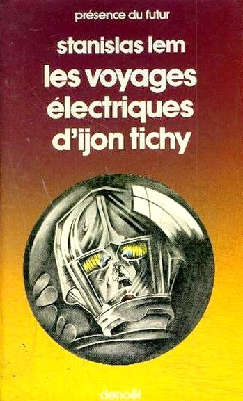 Les Voyages électriques d'Ijon Tichy @ 1980 Denoël | Illustration de couverture @ Stéphane Dumont Les Voyages électriques d'Ijon Tichy @ 1980 Denoël | Illustration de couverture @ Stéphane Dumont