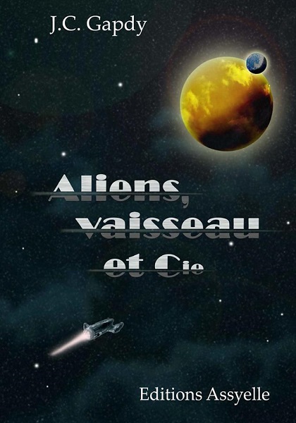 Aliens, Vaisseau et Cie | J.C. Gapdy | 2015