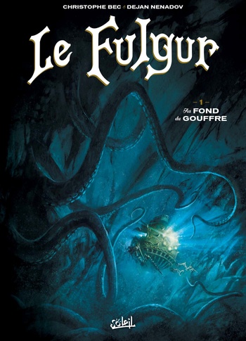 Le Fulgur | Tome 1 : Au fond du gouffre © 2017 Editions Soleil Le Fulgur | Tome 1 : Au fond du gouffre © 2017 Editions Soleil