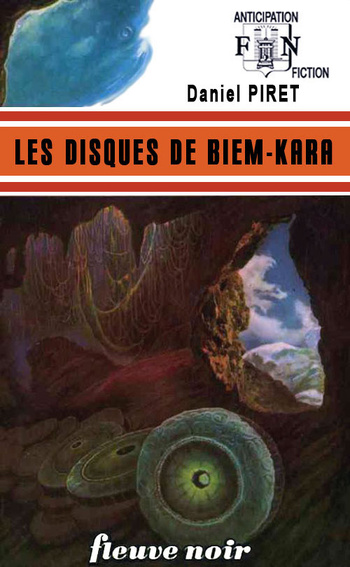 Les Disques de Biem-Kara @ 1973 Fleuve Noir | Illustration de couverture @ René Brantonne Les Disques de Biem-Kara @ 1973 Fleuve Noir | Illustration de couverture @ René Brantonne