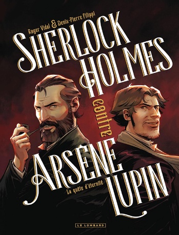 Sherlock Holmes contre Arsène Lupin, T1 La Quête d'Éternité © 2025 Editions Le Lombard © Vidal, Filippi Sherlock Holmes contre Arsène Lupin, T1 La Quête d'Éternité © 2025 Editions Le Lombard © Vidal, Filippi