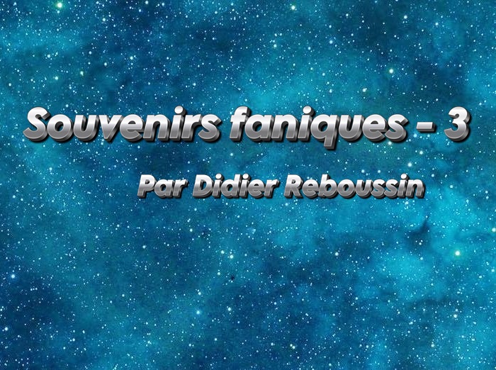 Souvenirs faniques - 3 | Didier Reboussin | 2025