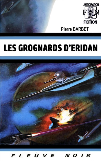 Les Grognards d'Eridan © 1970 Fleuve Noir | Illustration de couverture © Gaston de Sainte-Croix Les Grognards d'Eridan © 1970 Fleuve Noir | Illustration de couverture © Gaston de Sainte-Croix