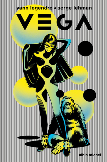 Vega © 2022 Editions Albin Michel © Yann Legendre, Serge Lehman