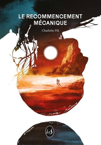 Le Recommencement mécanique : Livre 1 (Charlotte Pili) Le Recommencement mécanique : Livre 1 (Charlotte Pili)