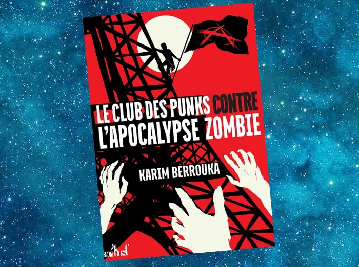Le Club des Punks contre l'Apocalypse Zombie | Karim Berrouka | 2016