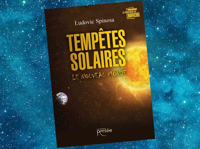 Tempêtes solaires, Le nouveau Monde | Ludovic Spinosa | 2017