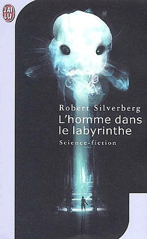 L'Homme dans le Labyrinthe @ 2003 J'ai Lu