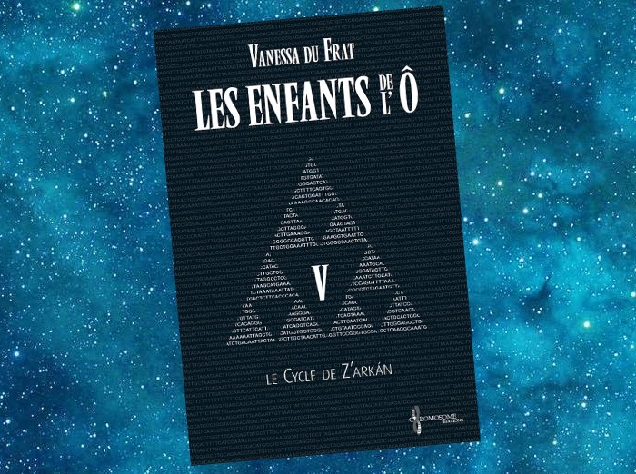 Les Enfants de l'Ô - Le Cycle de Z'Arkan | Vanessa Du Frat | 2013-2021