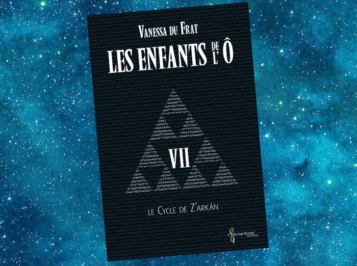 Les Enfants de l'Ô - Le Cycle de Z'Arkan | Vanessa Du Frat | 2013-2021