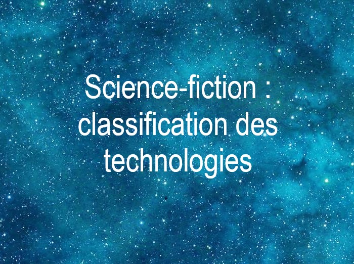Science-fiction : Classification des Technologies