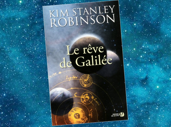 Le Rêve de Galilée | Galileo's Dream | Kim Stanley Robinson | 2009