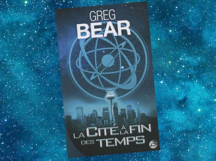 La Cité à la Fin des Temps | City at the End of Time | Greg Bear | 2008