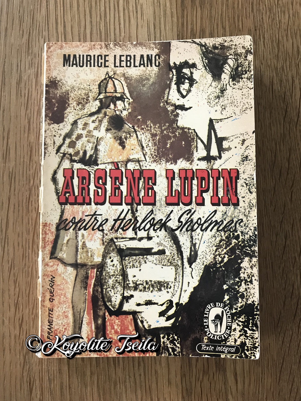 Arsène Lupin contre Herlock Sholmes, réédition © 1967 Le Livre de Poche | Photo © Koyolite Tseila, édition privée Arsène Lupin contre Herlock Sholmes, réédition © 1967 Le Livre de Poche | Photo © Koyolite Tseila, édition privée
