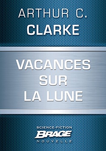 Vacances sur la Lune | Holiday on the Moon | Arthur C. Clarke | 1951