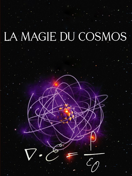 La Magie du Cosmos | The Fabric of the Cosmos : Space, Time, and the Texture of Reality | 2012