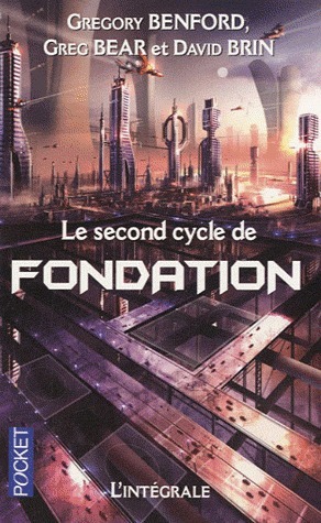 Le Second Cycle de Fondation | David Brin, Greg Bear, Gregory Benford | 1997-1999
