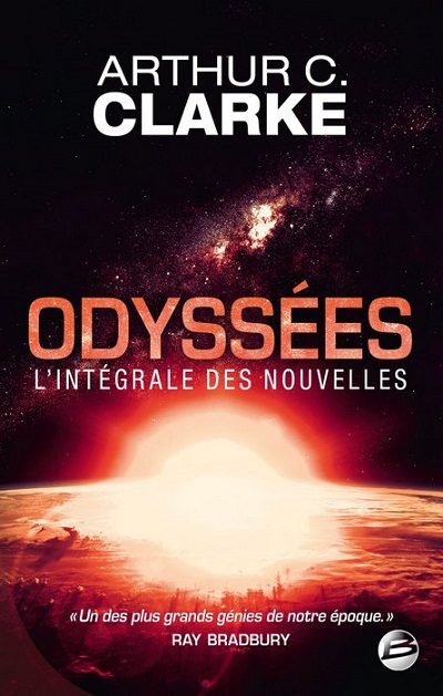 Odyssées, l'intégrale des nouvelles (The Collected Stories of Arthur C. Clarke) @ 2003 Bragelonne, format papier