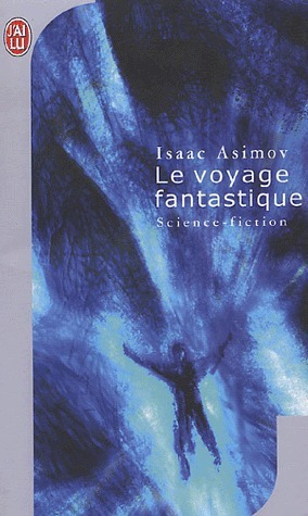 Le Voyage fantastique | Fantastic Voyage | Isaac Asimov | 1966