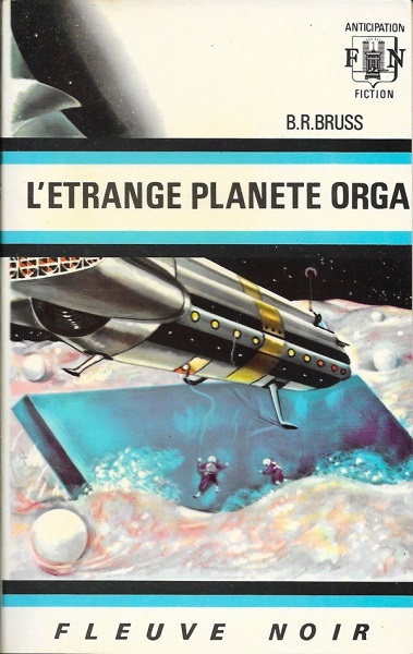 L'étrange planète Orga @ 1967 Fleuve Noir | Illustration de couverture @ Gaston de Sainte-Croix L'étrange planète Orga @ 1967 Fleuve Noir | Illustration de couverture @ Gaston de Sainte-Croix