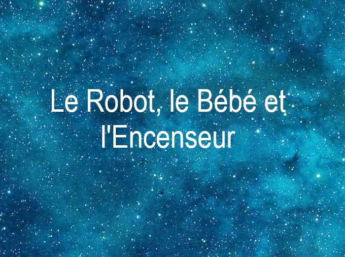 Copyright @ 2021 Le Galion des Etoiles | Le Robot, le Bébé et l'Encenseur de Robert Yessouroun