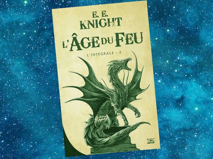 L'Âge du Feu | The Age of Fire | E.E. Knight | 2005-2011 L'Âge du Feu | The Age of Fire | E.E. Knight | 2005-2011