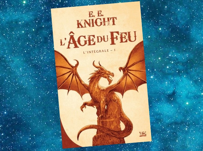 L'Âge du Feu | The Age of Fire | E.E. Knight | 2005-2011 L'Âge du Feu | The Age of Fire | E.E. Knight | 2005-2011