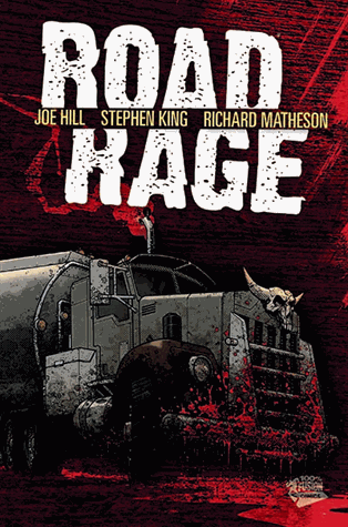 Road Rage | Chris Ryall, Joe Hill, Richard Matheson | 2013 Road Rage | Chris Ryall, Joe Hill, Richard Matheson | 2013