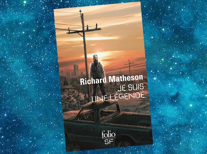 Je suis une Légende | I Am Legend | Richard Matheson | 1954 Je suis une Légende | I Am Legend | Richard Matheson | 1954