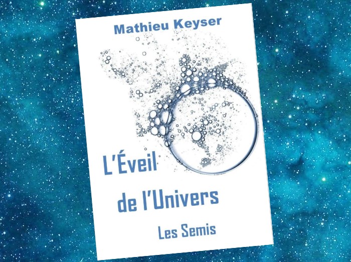 L'Éveil de l'Univers | Mathieu Keyser | 2013-2015