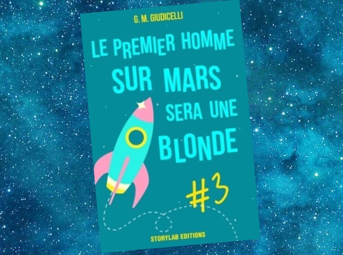 Le premier Homme sur Mars sera une blonde | G.M. Giudicelli | 2014-....