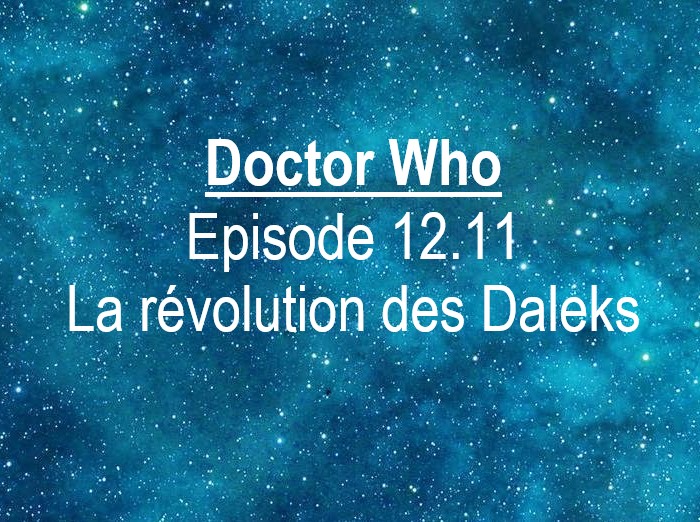 Doctor Who épisode 12.11 @ 2023 Le Galion des Etoiles