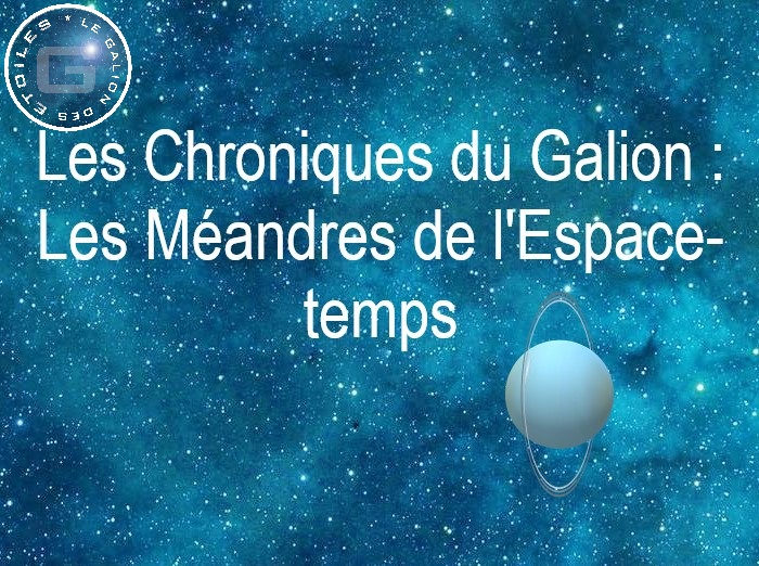 Les Chroniques du Galion : Les Méandres de l'espace-temps (Koyolite Tseila)