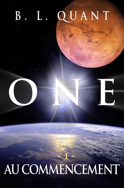 One | Tome 1 : Au commencement | B.L. Quant | 2015 One | Tome 1 : Au commencement | B.L. Quant | 2015