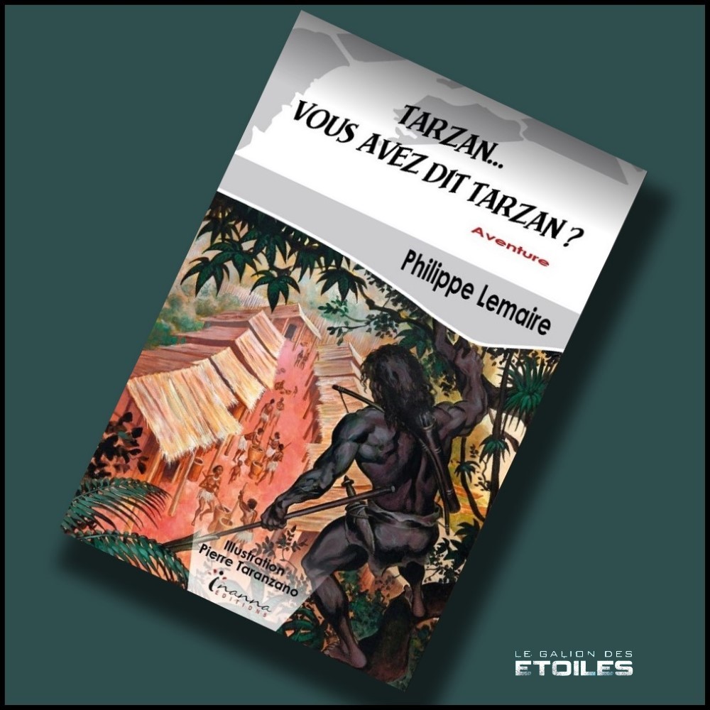 Tarzan... Vous avez dit Tarzan ? @ 2024 Inanna Editions | Illustrations de couverture @ Pierre Taranzano