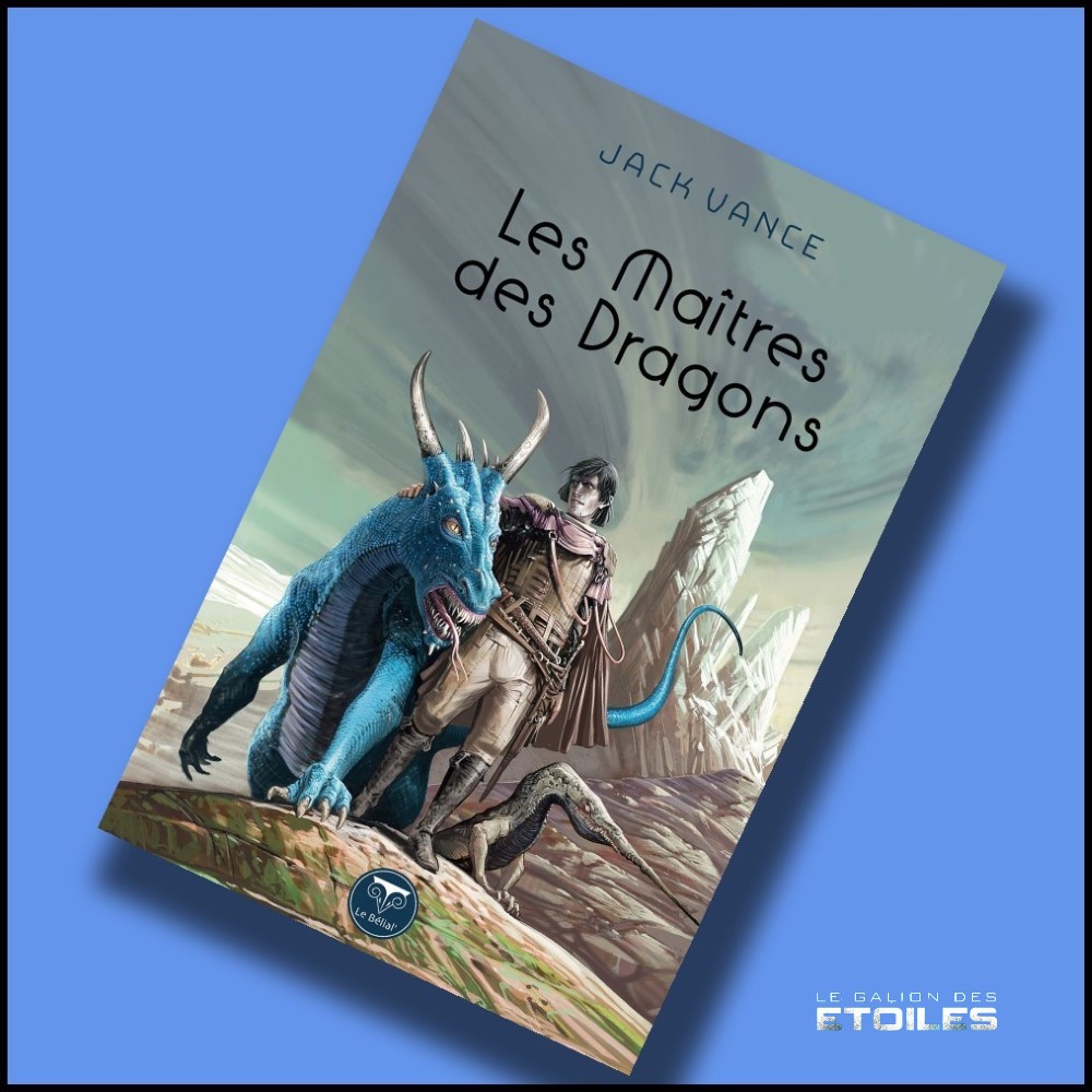 Les Maîtres des Dragons, réédition @ 2021 Le Bélial' | Illustration de couverture @ Nicolas Fructus