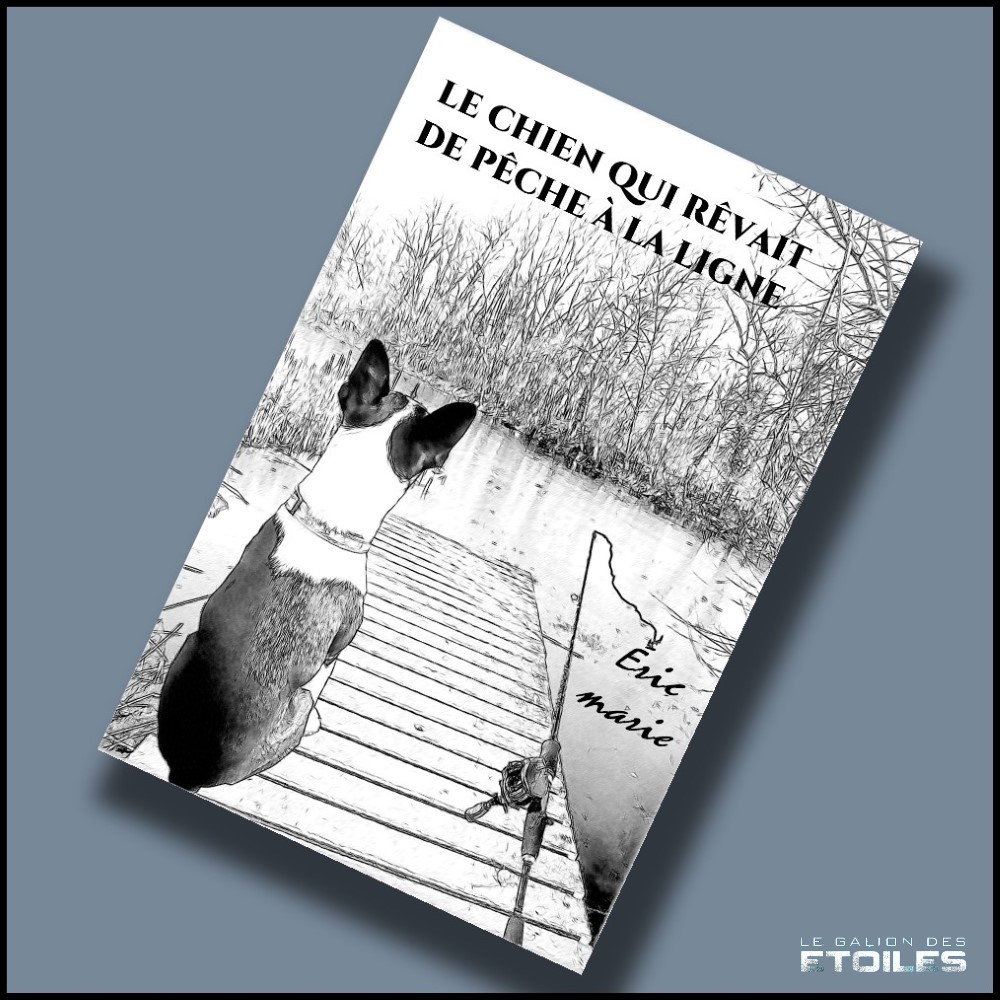 Le chien qui rêvait de pêche à la ligne | Dessin @ 2024 Eric Marie