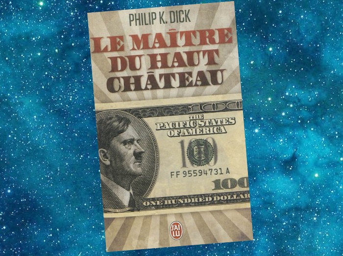 Le Maître du Haut Château | The Man in the High Castle | Philip K. Dick | 1962