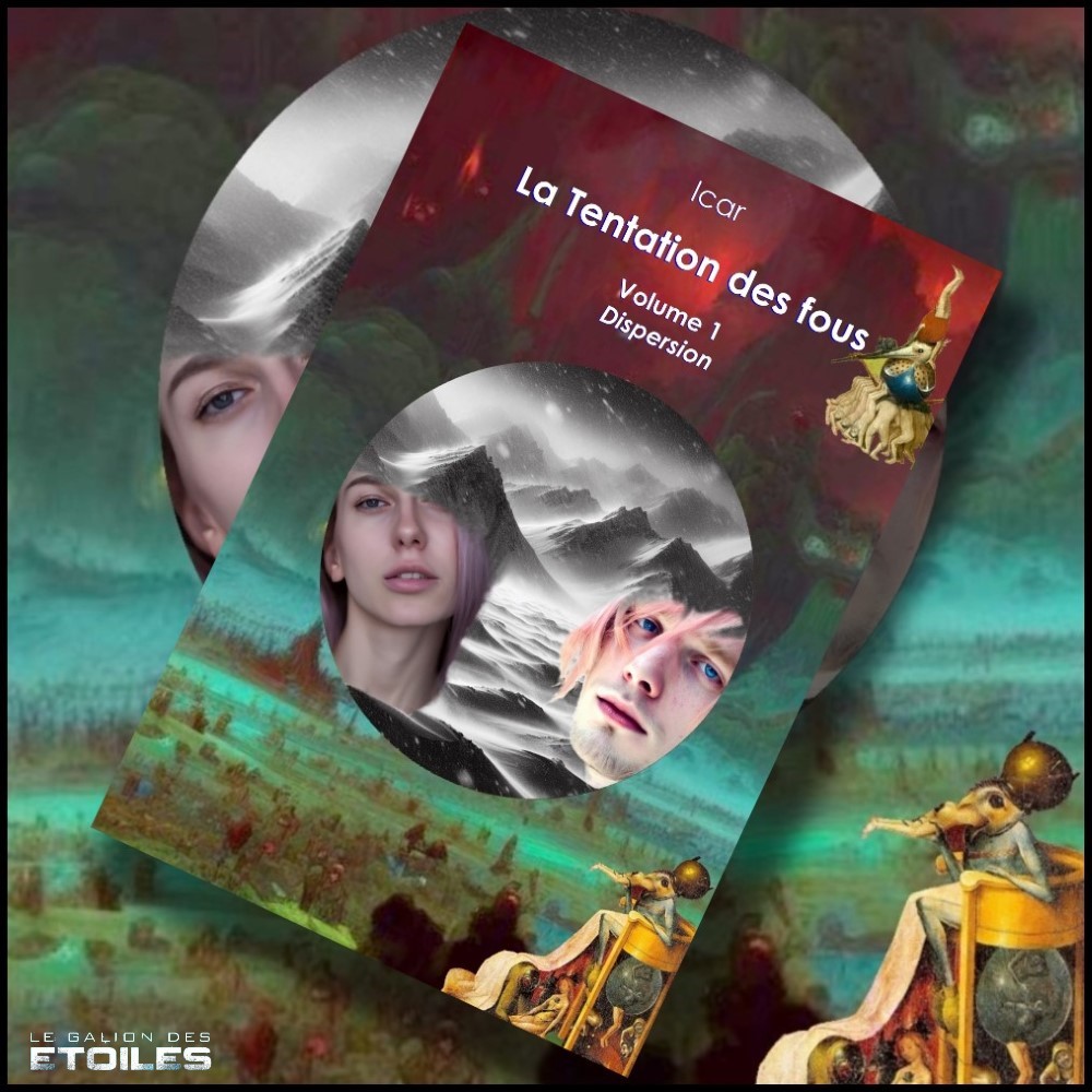 La Tentation des fous : Dispersion @ 2024 Arkuiris | Illustration de couverture @ Loan Treca & Violaine Treca
