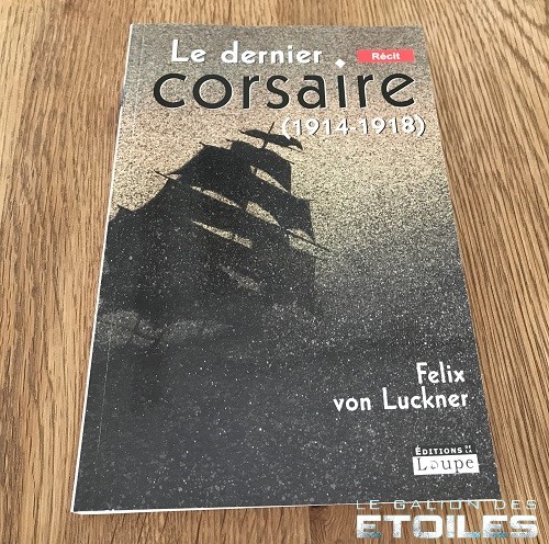 Le dernier corsaire 1914-1918 (Seeteufel: Abenteuer aus meinem Leben, 1921), réédition @ 2007 Editions de la Loupe | Photo @ Koyolite Tseila, édition privée