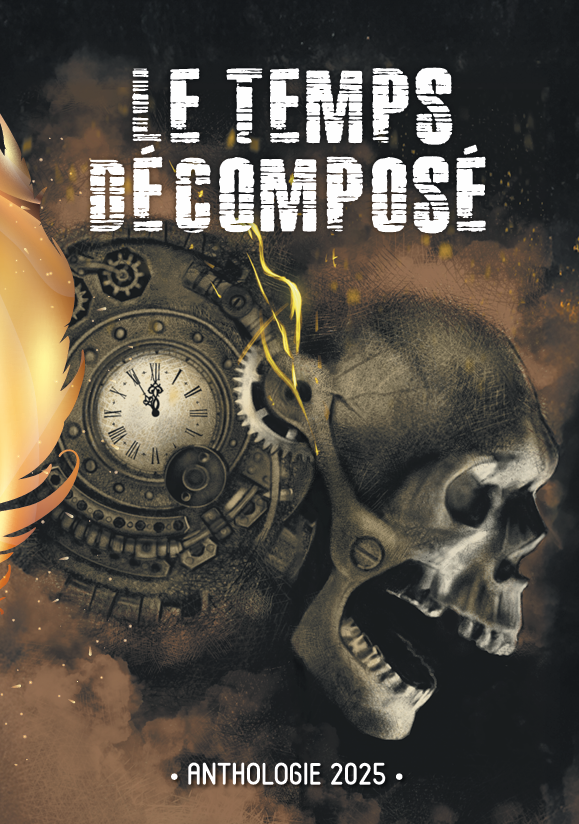 Le Temps décomposé © 2025 Cabinet d'édition Plumes Ascendantes | Illustrations de couverture et intérieures © Stéphane Chuda (Big Bad Crow)
