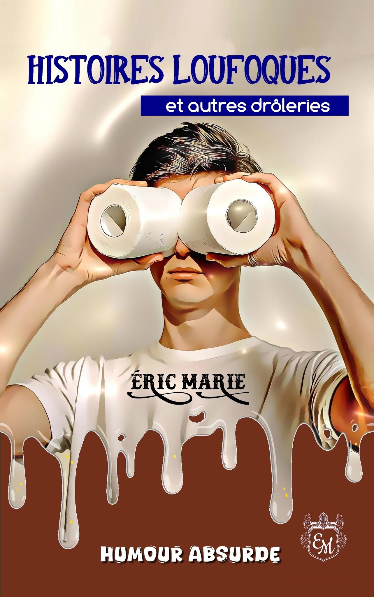 Histoires loufoques et autres drôleries © 2025 Eric Marie