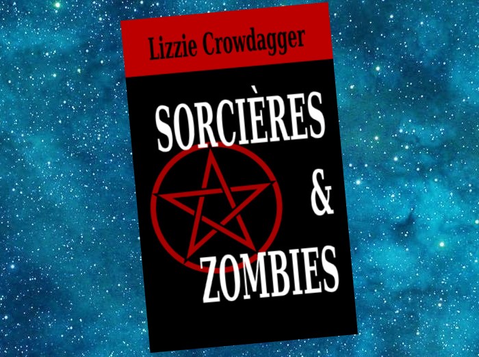 Sorcières et Zombies | Lizzie Crowdagger | 2016