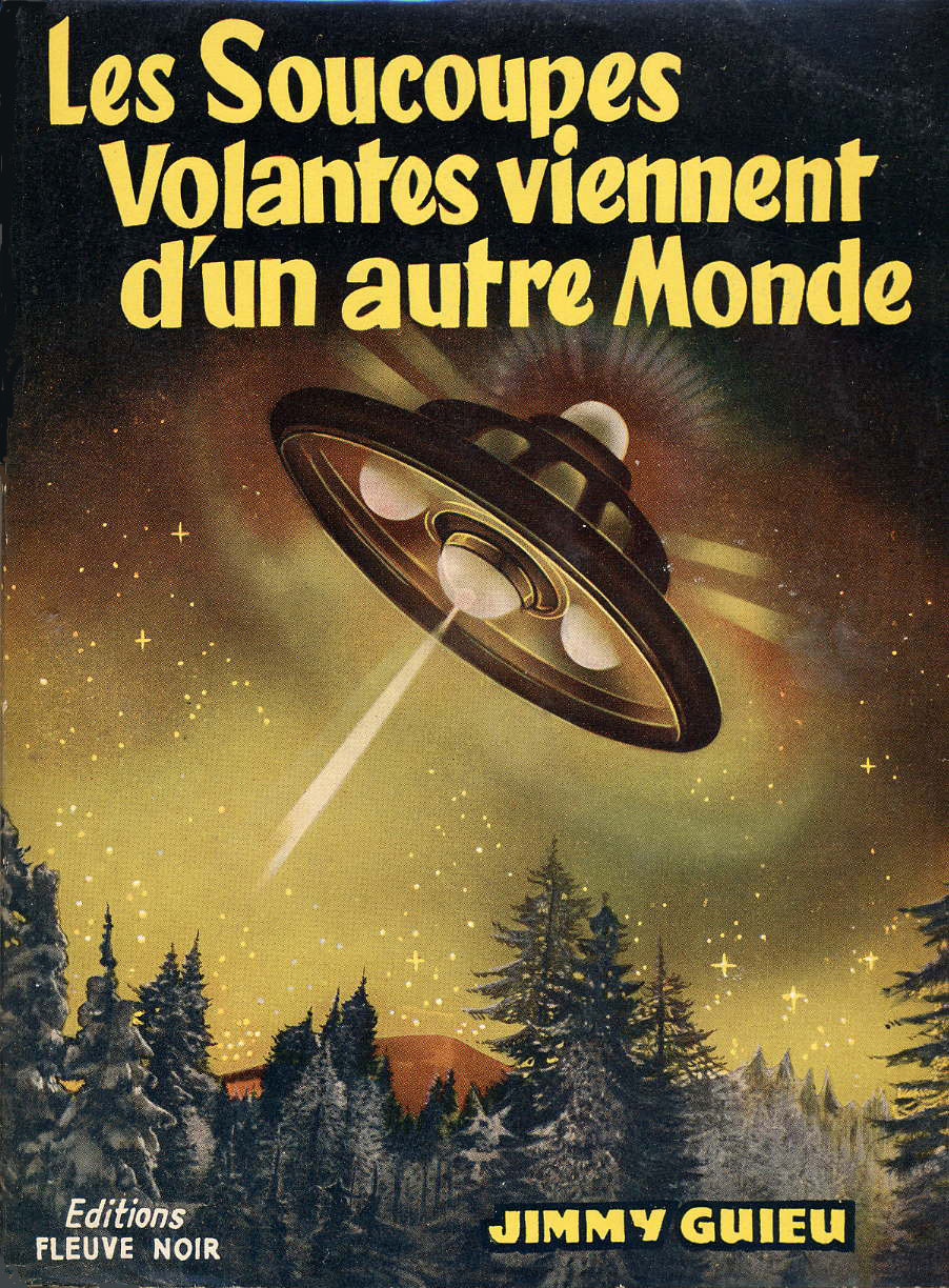 Les Soucoupes volantes viennent d’un autre monde © 1954 Editions Fleuve Noir | Illustration de couverture © René Brantonne, pour l’ouvrage de Jimmy Guieu