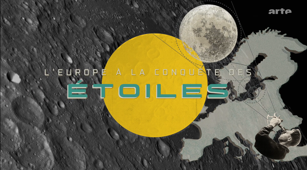 Copie d'écran du titre du documentaire | L'Europe à la conquête des étoiles © 2024 ARTE