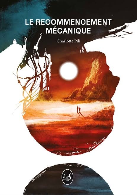 Le Recommencement mécanique : Livre 1 (Charlotte Pili) 
