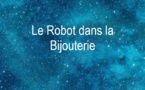 Le Robot dans la Bijouterie | Robert Yessouroun | 2021