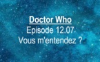 Doctor Who | Episode 12.07 : Vous m'entendez ? | Can you hear me ? | 2020