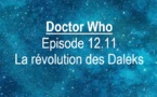 Doctor Who | Episode 12.11 : La Révolution des Daleks | Revolution of the Daleks | 2021