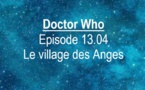 Doctor Who | Episode 13.04 : Le village des Anges | Village of the Angels | 2021